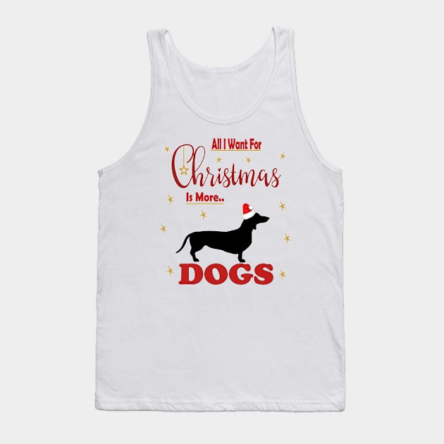 All I Want For Christmas Is More Dachshund  Dogs Tank Top by sayed20